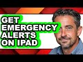 How To Get Emergency Alerts On Ipad Full Guide