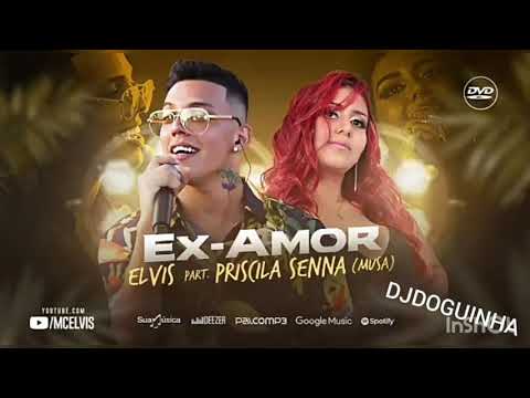 MC ELVIS E PRISCILA SENNA_ A MUSA - EX AMOR - DJDOGUINHA 2019