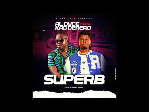 Superb  AL Dyce ft Kaodenero  Prod  by Jassie Jozzy