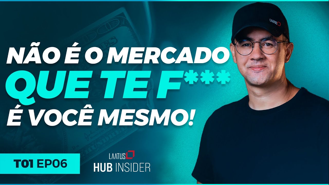 Não é o mercado que te f*** é você mesmo! | HUB Insider #06