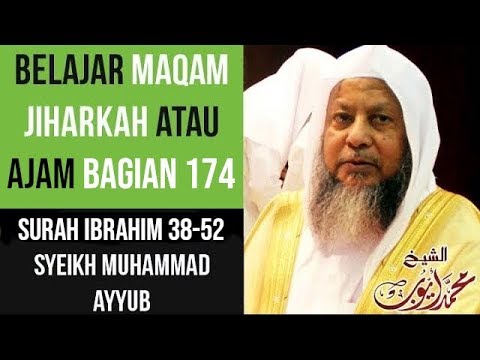 Maqam Jiharkah / Ajam 174 - Surah Ibrahim 38-52 Syeikh Muhammad Ayyub