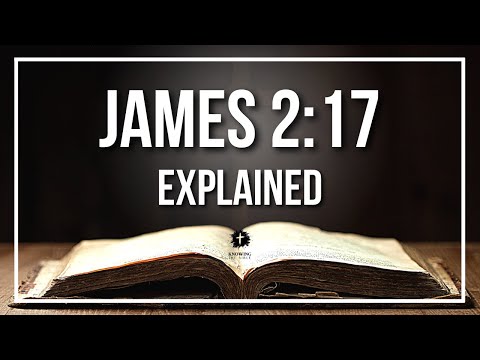JAMES 2:17 Explained | JAMES 2:17 Meaning According to the Bible [KJV]