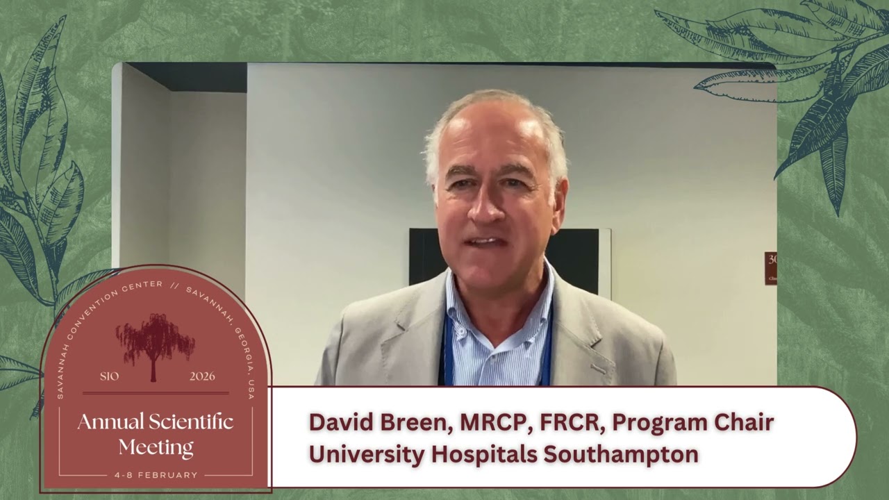 Preview the SIO 2026 Annual Scientific Meeting with Program Chair David Breen, MRCP, FRCR