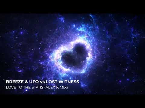Breeze & UFO vs Lost Witness - Love To The Stars (Alex K Mix)