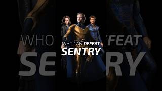 Who can DEFEAT Sentry???