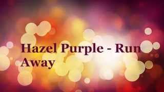 Hazel -  Run Away