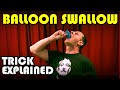 Balloon Swallow Trick Explained