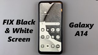 How To Fix Black & White Screen On Samsung Galaxy A14