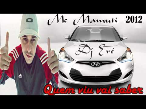 MC MAMUTI - QUEM VIU VAI SABER LANÇAMENTO 2012 DJ ERÉ ♫