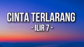Download lagu ILIR 7 - Cinta Terlarang  Lyrics mp3