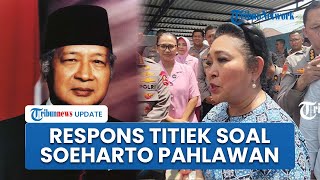 Respons Titiek Soeharto sang Ayah Diusulkan Jadi Pahlawan Nasional, Jawab soal Pihak yang Kontra