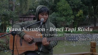 Download lagu Diana Nasution - Benci Tapi Rindu #Cover by Hantucen mp3