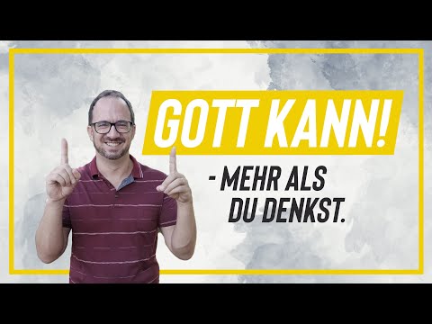 Gott kann! - mehr als du denkst.