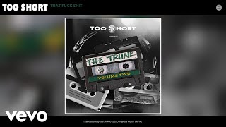 Too $hort - That Fuck Shit (Audio)
