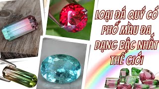Loại đá quý có phổ màu đa dạng bậc nhất thế giới