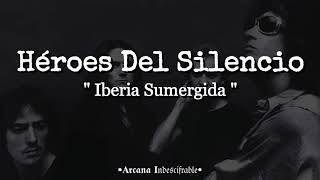 Héroes Del Silencio - Iberia Sumergida //Letra