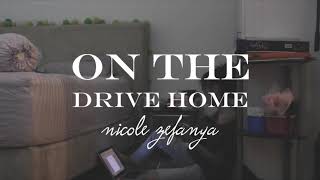 On The Drive Home (Original) - Nicole Zefanya (RE-UPLOAD)