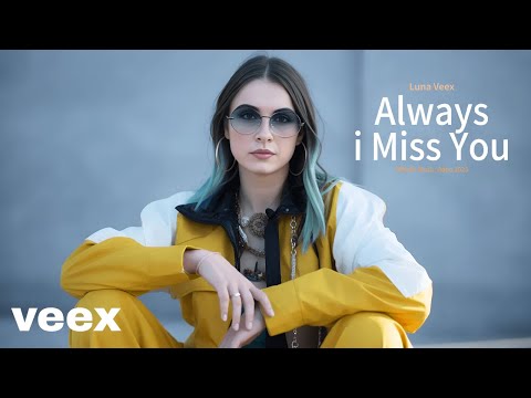 Luna Veex – Always i Miss You (Official Music Video)