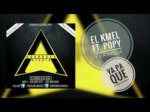 Popy & La Moda ft El Kmel - Ya Pa Que (Audio Oficial) 2017