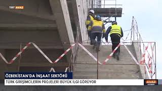 ÖZBEKİSTAN’DA İNŞAAT SEKTÖRÜ