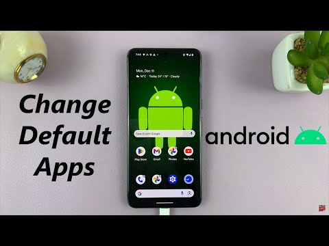 How To Change Default Apps On Android