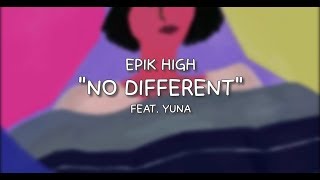 EPIK HIGH - No Different (feat. Yuna) [Lyrics / Lyric Video]