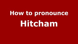 How to pronounce Hitcham
