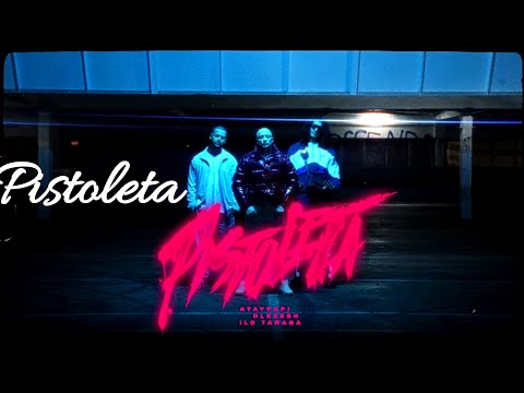 PISTOLETA - Olecxesh , Ataypapi , ilo 7araga