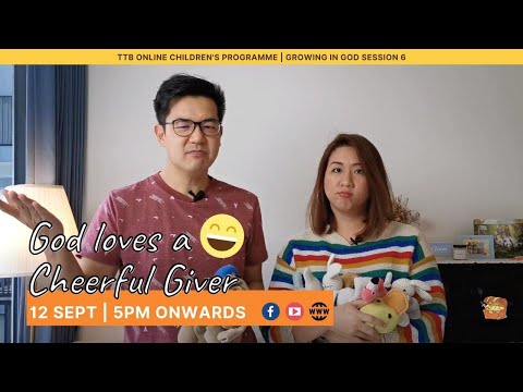 TTB Online Kids' Programme - Session 22 (God Loves A Cheerful Giver)