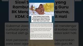 Dedi Mulyadi Minta Siswi SMKN 2 Garut Tak Trauma Rambut Dipotong Guru BK: Gak Boleh Sakit Hati