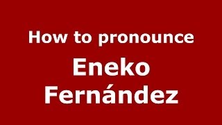 How to pronounce Eneko Fernández