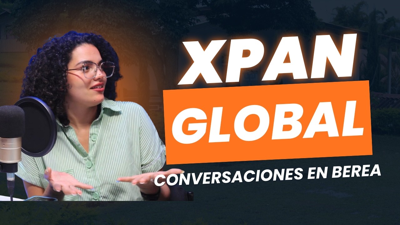 Xpan GLOBAL | Conversaciones en Berea