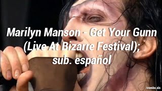 Marilyn Manson - Get Your Gunn (Live At Bizarre Festival); sub. español