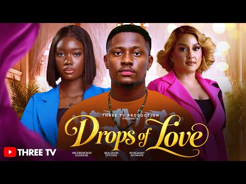 DROPS OF LOVE-ROSEMARY AFUWAPE, INEGENEBOR OSAREME, BENJAMIN EFFIONG, 2026 LATEST ROMANTIC MOVIE