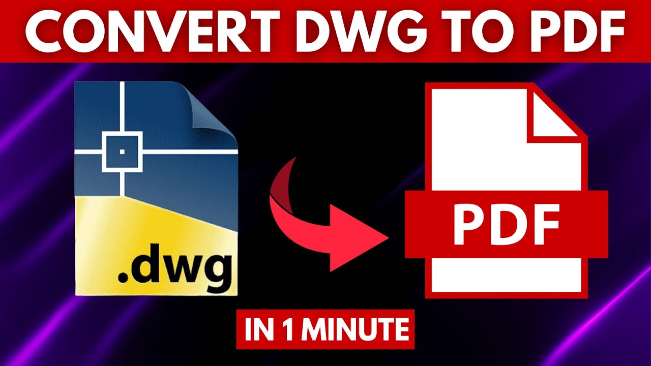 How To Convert Dwg File To Pdf (Easily)
