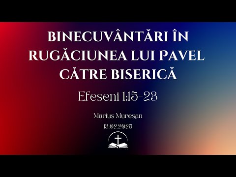 Efeseni 1:15-23 - Binecuvântări în rugăciunea lui Pavel către Biserică