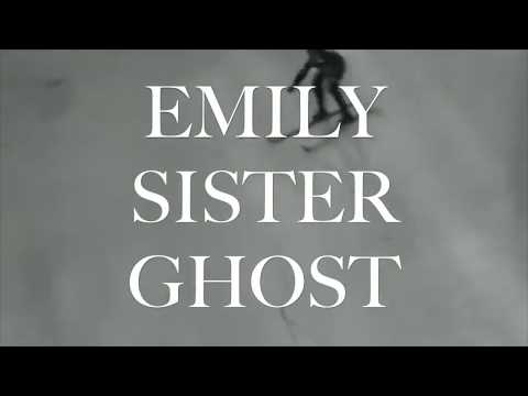 Emily - Sister Ghost