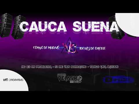 °||° CAUCA SUENA °||° No Es Mi Problema - Si Me Ven Borracho - Tengo Una Ilusion (JohnJaVelaskoDj)