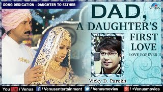 DAD -  A Daughters First Love  Vicky D Parekh
