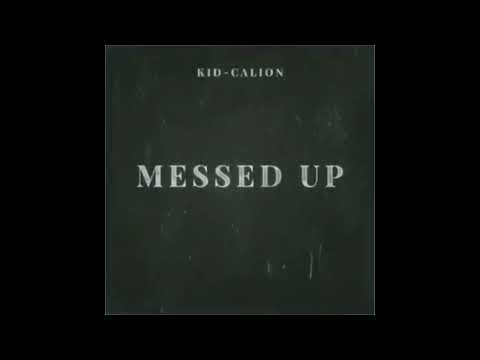 Kid-Calion- Messed Up (Prod. By Redhooknooes)