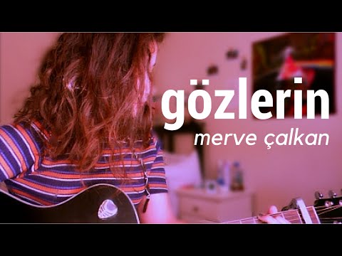 MERVE ÇALKAN - GÖZLERİN (acoustic cover)