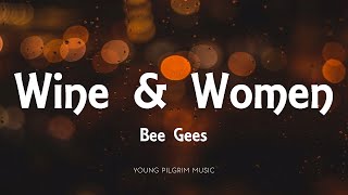 Bee Gees - Wine &amp; Women (Lyrics)