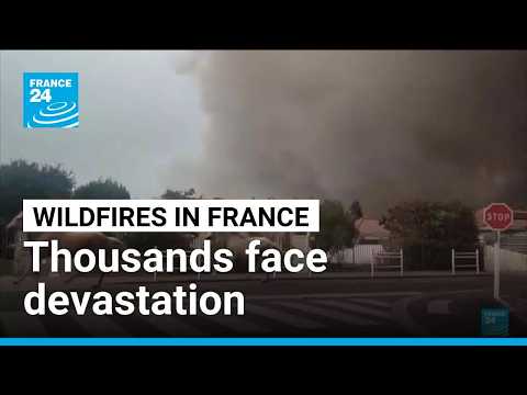 Wildfires ravage southwest France: Thousands face devastation after evacuation