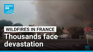 France evacuates 220,000 from massive wildfires threatening Bordeaux wine region