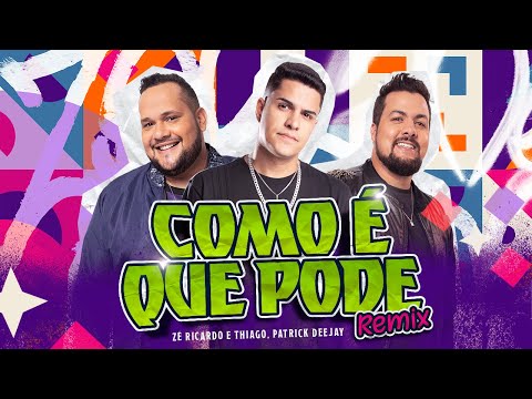 Patrick Dj + Zé Ricardo e Thiago - Como é Que Pode REMIX