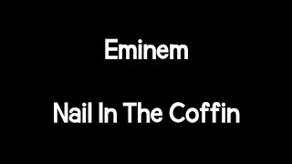 Eminem - Nail In The Coffin (Lyrics)