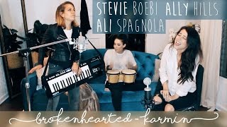 Brokenhearted - Karmin (Stevie Boebi, Ally Hills &amp; Ali Spagnola cover)