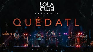 Quédatl - Lola Club (en vivo)