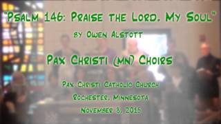 &quot;Psalm 146: Praise the Lord, My Soul&quot; (Alstott) - Pax Christi (MN) Choirs