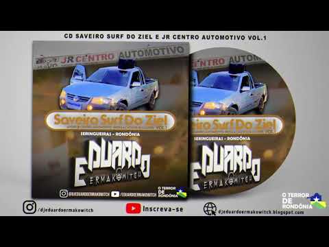 💿 CD Saveiro Surf do Ziel E Jr Centro Automotivo - Seringueiras, RO - Vol.1 - DJ Eduardo Ermakowitch